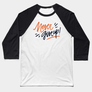 never give up Baseball T-Shirt